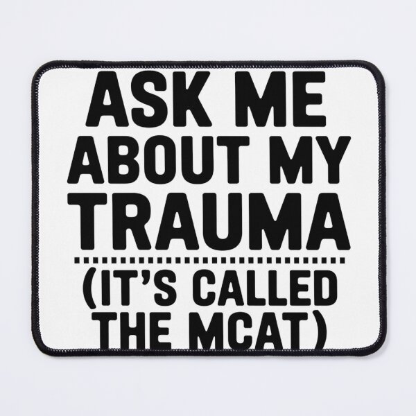 Item preview, Ask Me About My Trauma It’s Called the MCAT designed and sold by catthemedic.