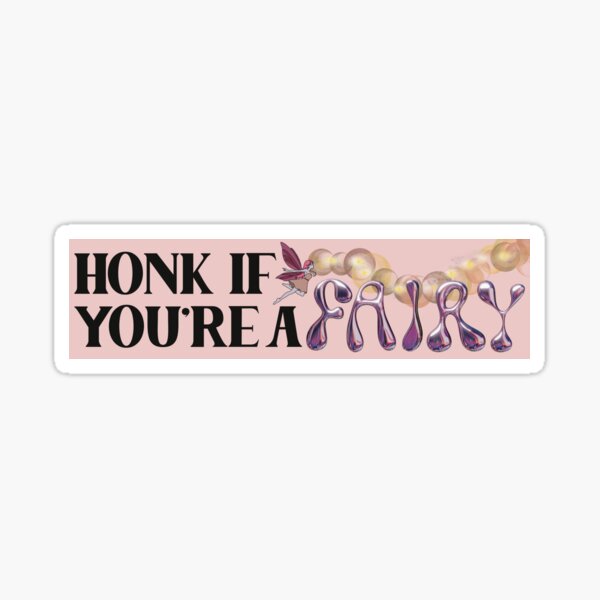 Item preview, HONK IF YOUR'RE A FAIRY designed and sold by LiveSickDieIll.
