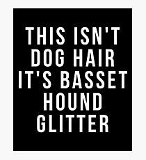 This Isn't Dog Hair It's Basset hound Glitter shirt - Photographic Print