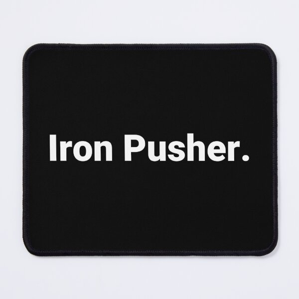 Item preview, Iron Pusher. designed and sold by Text-based T-Shirts and Gifts.