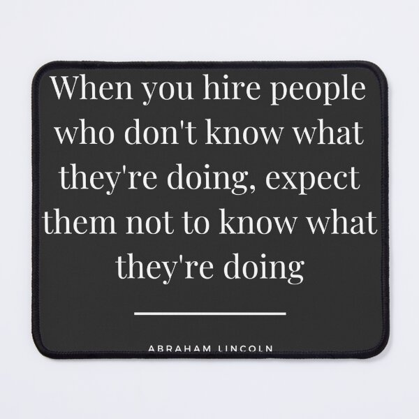 Item preview, fake Lincoln quote about hiring people designed and sold by onum2018.