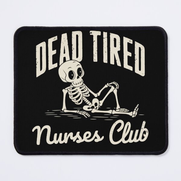 Item preview, Dead Tired Nurses Club Funny Skeleton designed and sold by catthemedic.