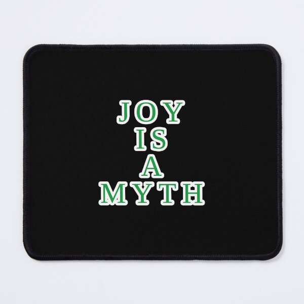 Item preview, Joy is a myth designed and sold by Nomad-Maynard.