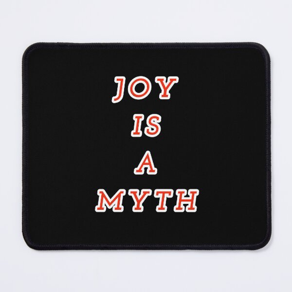 Item preview, Joy is a myth designed and sold by Nomad-Maynard.