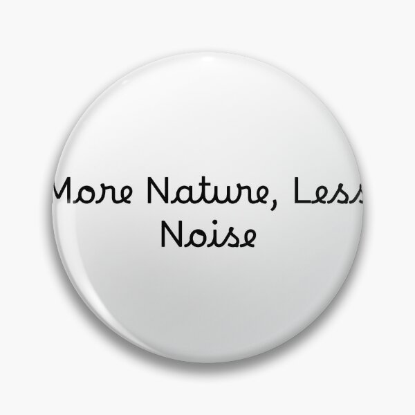 Item preview, More Nature, Less Noise designed and sold by Ninjacatoff.