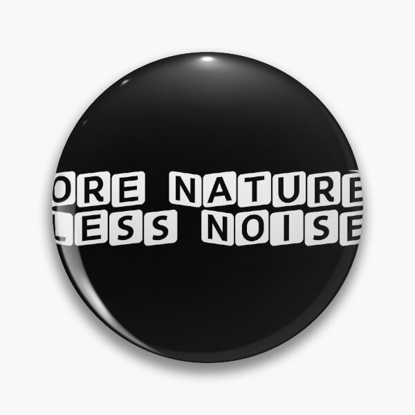 Item preview, More Nature, Less Noise designed and sold by Ninjacatoff.