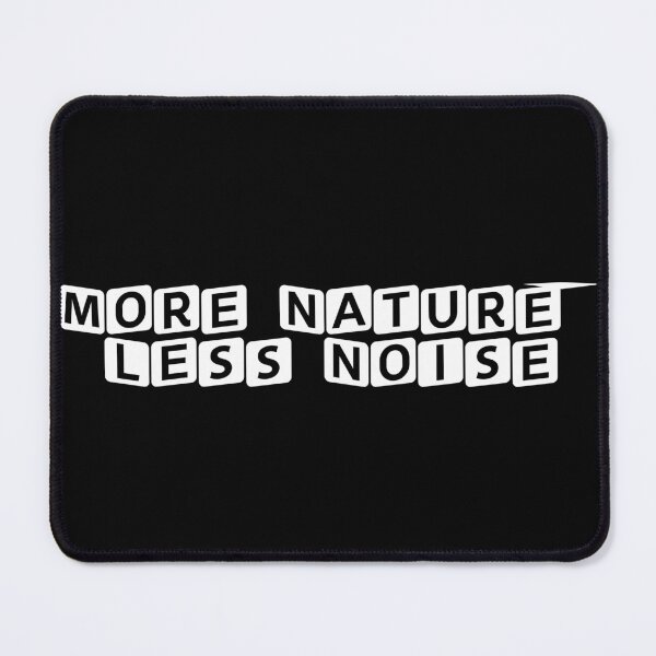 Item preview, More Nature, Less Noise designed and sold by Ninjacatoff.