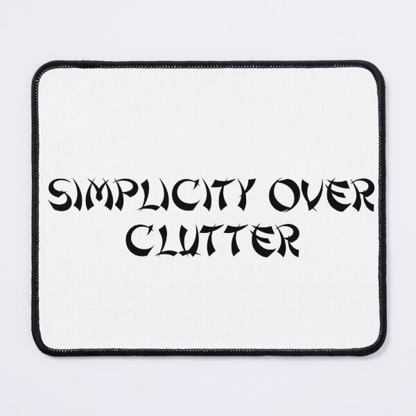 Item preview, Simplicity Over Clutter designed and sold by Ninjacatoff.