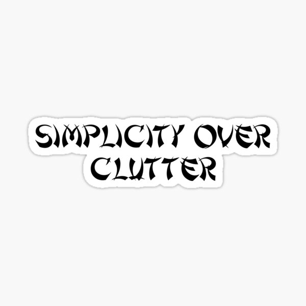 Item preview, Simplicity Over Clutter designed and sold by Ninjacatoff.