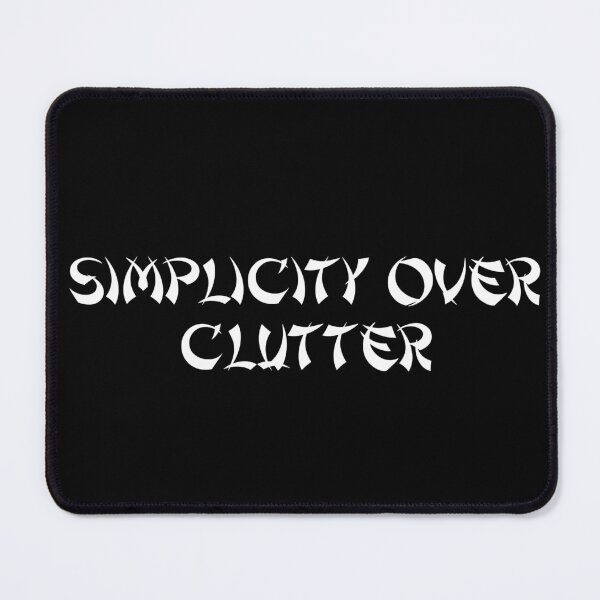Item preview, Simplicity Over Clutter designed and sold by Ninjacatoff.