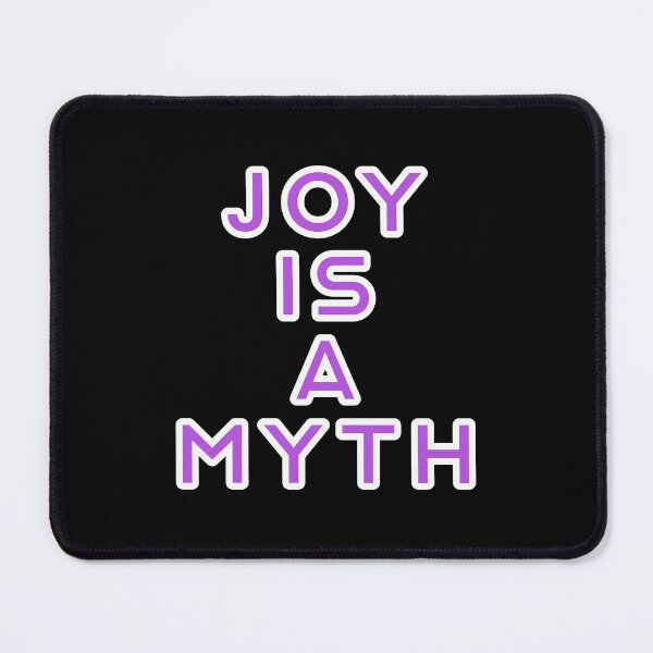 Item preview, Joy is a myth designed and sold by Nomad-Maynard.