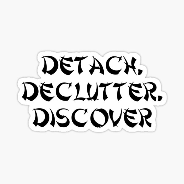 Item preview, Detach, Declutter, Discover designed and sold by Ninjacatoff.
