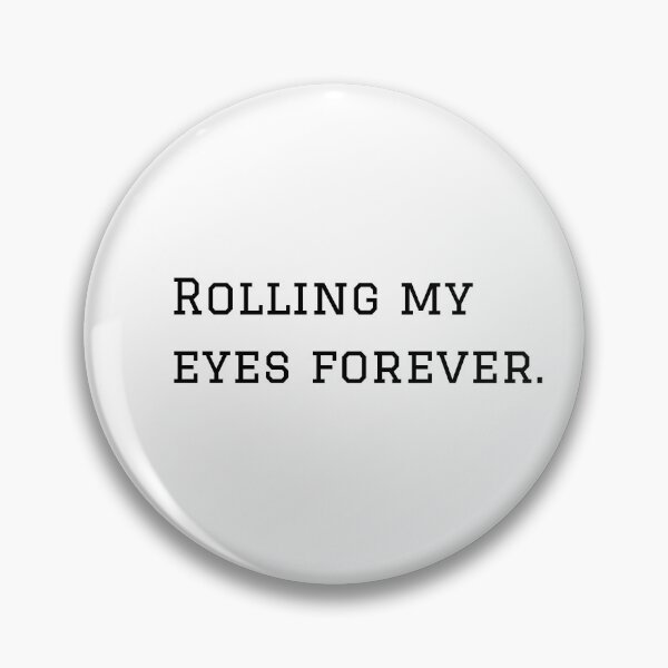 Item preview, Rolling My Eyes Forever. designed and sold by nyblydd.