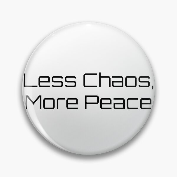 Item preview, Less Chaos, More Peace designed and sold by Ninjacatoff.