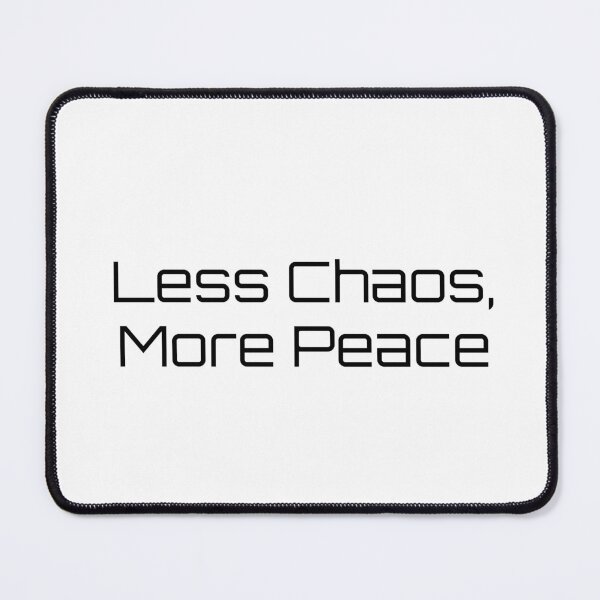 Item preview, Less Chaos, More Peace designed and sold by Ninjacatoff.