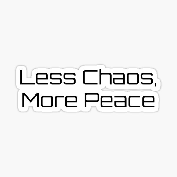 Item preview, Less Chaos, More Peace designed and sold by Ninjacatoff.