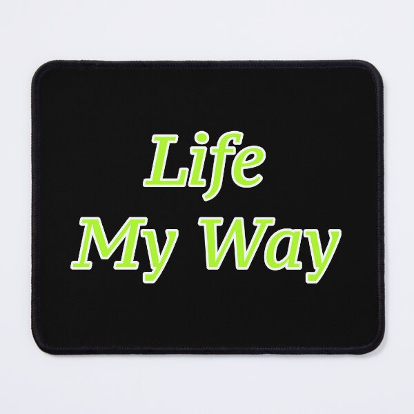 Item preview, Life My Way  designed and sold by Nomad-Maynard.