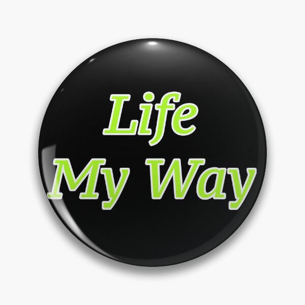 Item preview, Life My Way  designed and sold by Nomad-Maynard.