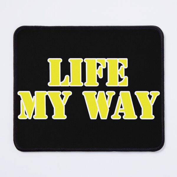 Item preview, Life My Way  designed and sold by Nomad-Maynard.