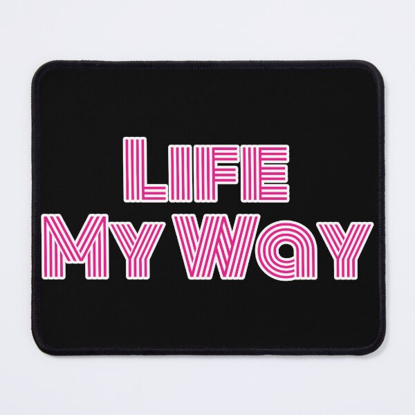 Item preview, Life My Way  designed and sold by Nomad-Maynard.