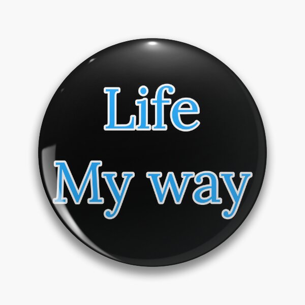 Item preview, Life My Way  designed and sold by Nomad-Maynard.