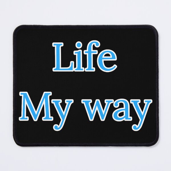Item preview, Life My Way  designed and sold by Nomad-Maynard.