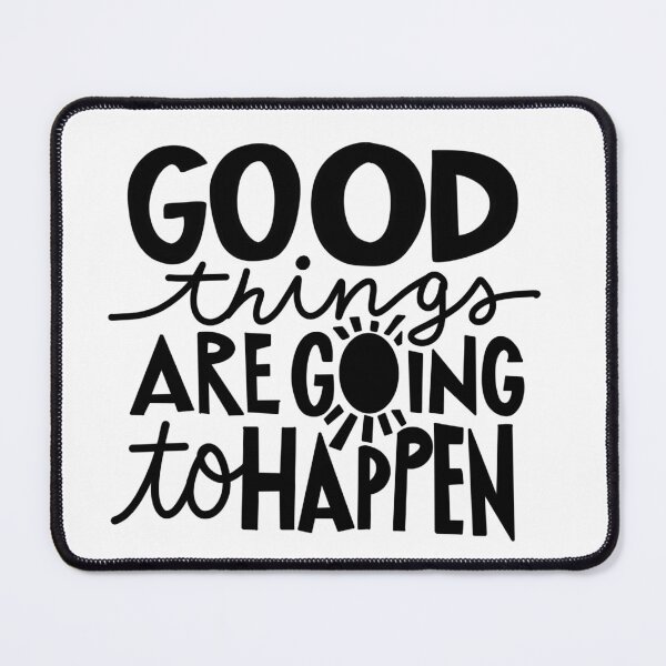 Item preview, Good Things Are Going To happen black and white designed and sold by AlphaPODMonkey.
