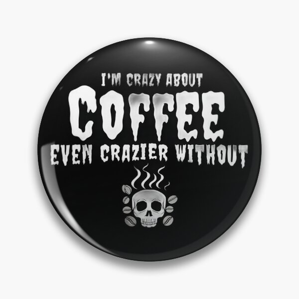 Item preview, I’m crazy about coffee even crazier without designed and sold by PrettyDecor.