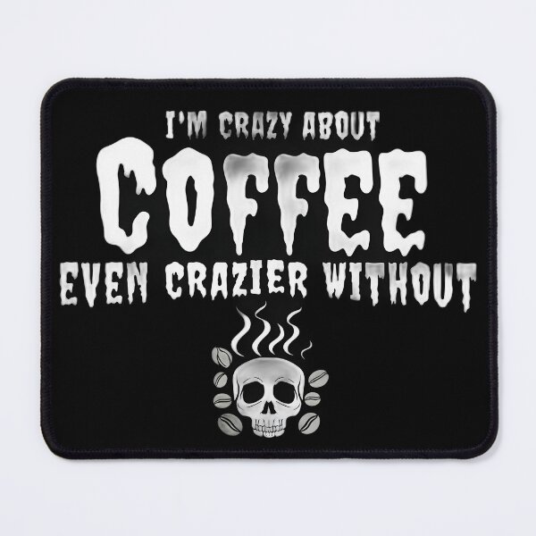 Item preview, I’m crazy about coffee even crazier without designed and sold by PrettyDecor.