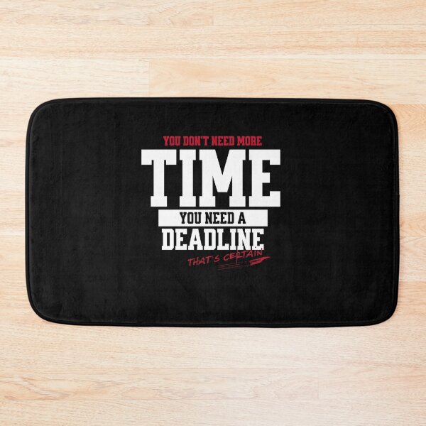 Item preview, You don't need more time, you need a deadline - funny saying designed and sold by Pflugart.