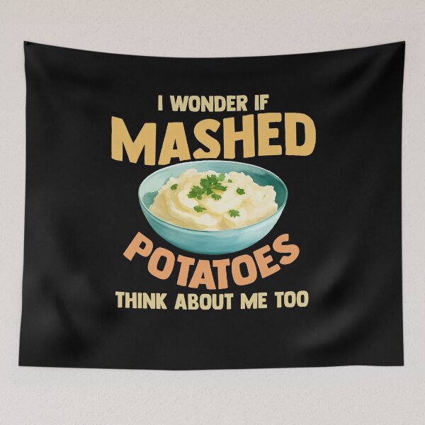 Item preview, Do Mashed Potatoes Think About Me? Potato Day Foodie designed and sold by Dressed For  Duty.