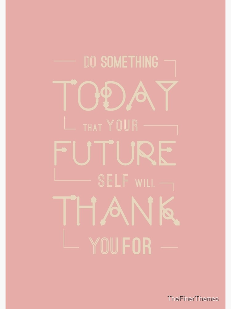Modern Pink Typography Inspirational Motivational Strong Quote Do Something Today That Your Future Self Will Thank You For Greeting Card By Thefinerthemes Redbubble