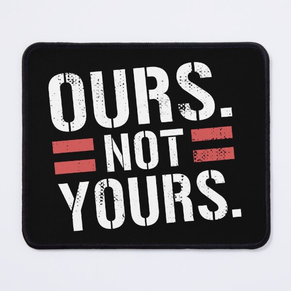 Item preview, Ours Not Yours Bold Equality Message designed and sold by Designer-Girl.