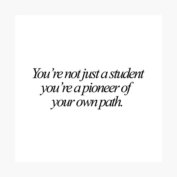 Item preview, You’re not just a student you’re a pioneer of your own path. designed and sold by effortless business growth.