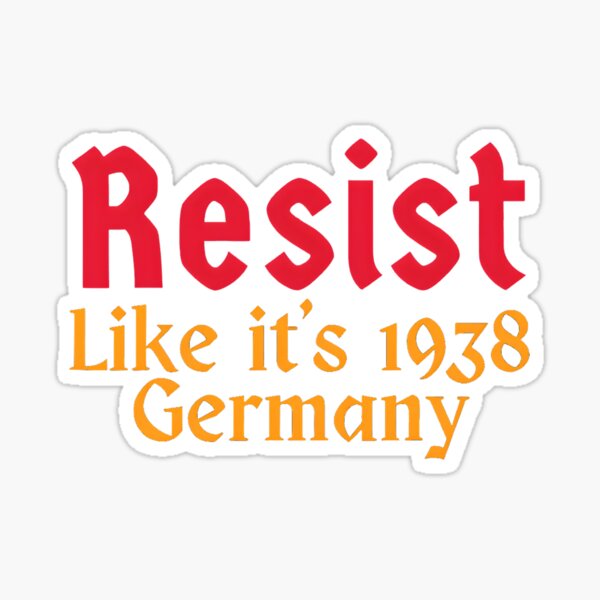 Artikel-Vorschau von Leisten Sie Widerstand, als wäre es 1938 in Deutschland, designt und verkauft von wesdesignshop.