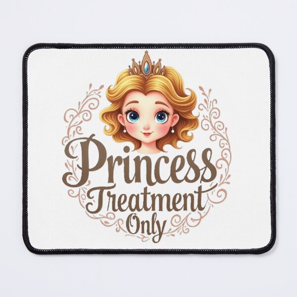 Item preview, Princess treatment only, pretty princess. designed and sold by nicnacc.