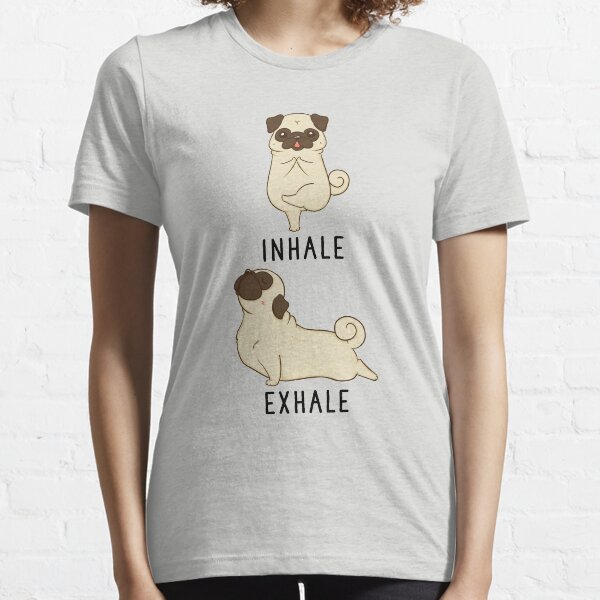 Inhale Exhale Pug Yoga Essential T-Shirt