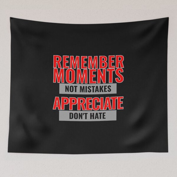 Item preview, Remember Moments, Not Mistakes – Appreciate, Don’t Hate designed and sold by ReMindByJVictor.