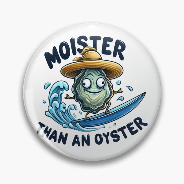 Item preview, Moister Than An Oyster Funny Inappropriate designed and sold by HaydenMillepied.