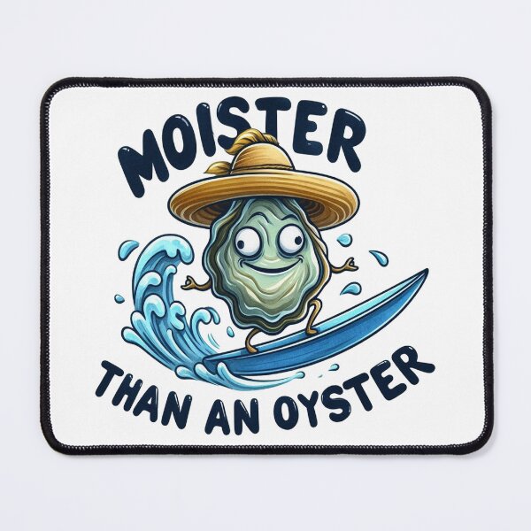 Item preview, Moister Than An Oyster Funny Inappropriate designed and sold by HaydenMillepied.