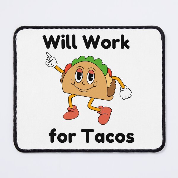 Item preview, Will Work for Tacos – Funny Mexican Food Lover Design designed and sold by Kayshies8120.