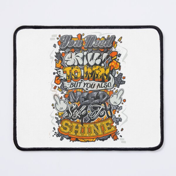 Item preview, Design You Need Skill to Win but Your Also Need Style to Shine designed and sold by EzequielBC.