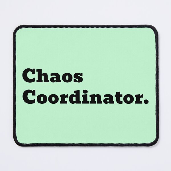 Item preview, Chaos Coordinator designed and sold by WakeNBake-Tees.