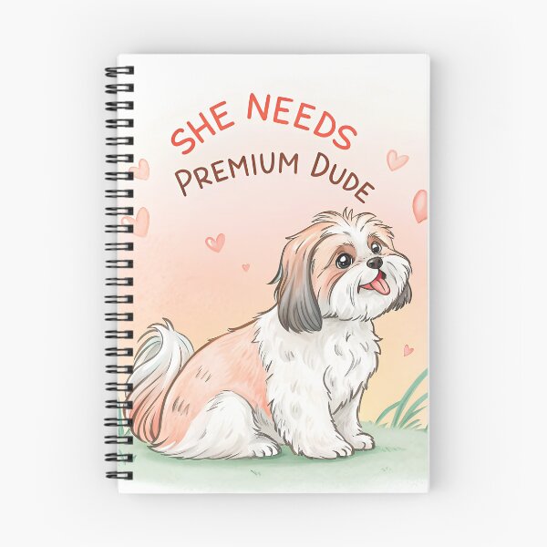 Item preview, She needs Premium dude shihtzu designed and sold by AhArtMe.