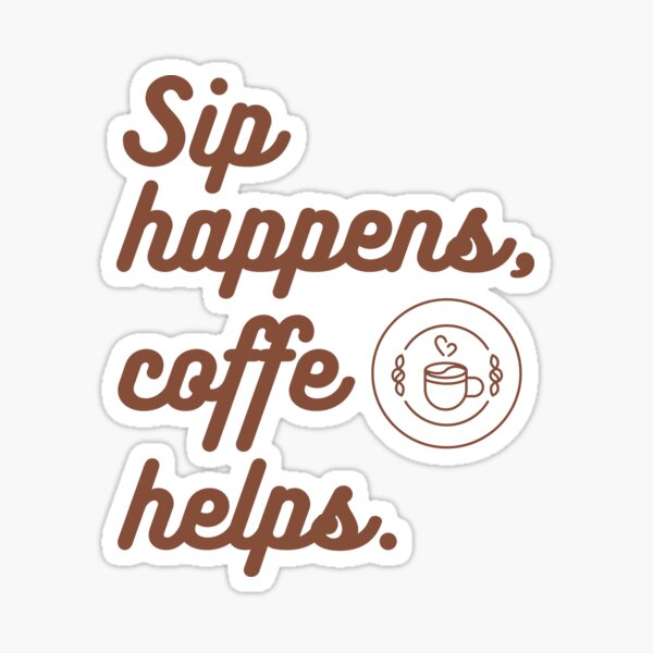 Item preview, Sip happenes,coffe helps. designed and sold by Sameless.