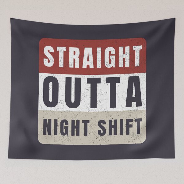 Item preview,  Straight Outta Night Shift Distressed designed and sold by Anniko Art Studio.