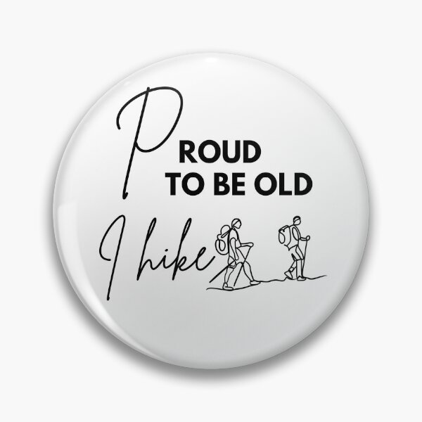 Item preview, Proud to be old, I hike designed and sold by WDWL idea2design.