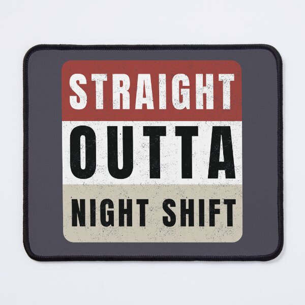 Item preview, Straight Outta Night Shift Distressed designed and sold by Anniko Art Studio.