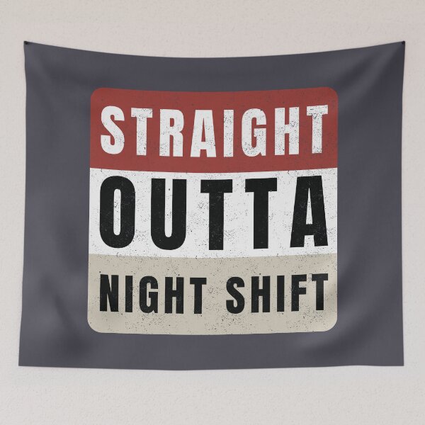 Item preview, Straight Outta Night Shift Distressed designed and sold by Anniko Art Studio.