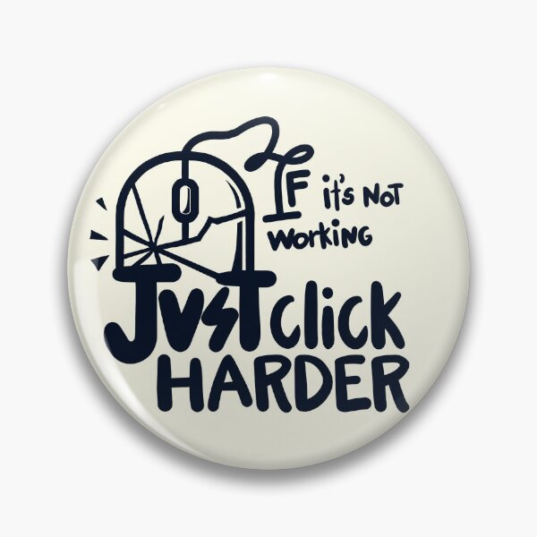 Item preview, Just Click Harder - Funny Techie Sarcasm designed and sold by Gawii.